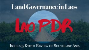 New Issue of Kyoto Review of Southeast: Land Governance in Laos, 1 March 2019