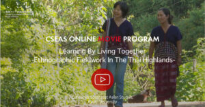 ONLINE MOVIE PROGRAM: Learning By Living Together -Ethnographic Fieldwork In The Thai Highlands-