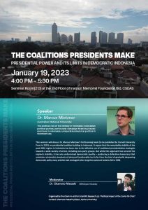 Seminar by Dr. Marcus Mietzner: “The Coalitions Presidents Make: Presidential Power and its Limits in Democratic Indonesia”