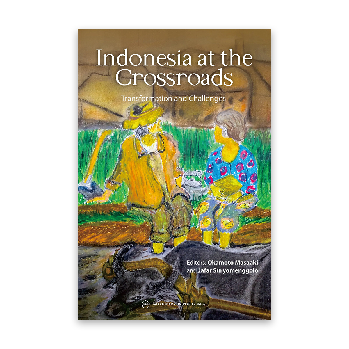 教員の著作が刊行されましたOkamoto Masaaki And Jafar Suryomenggolo (eds), Indonesia ...