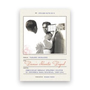 英文叢書Kyoto CSEAS Series on Asian Studies 23のインドネシア語翻訳版が刊行されましたTakashi Shiraishi, Dunia Hantu Digul: Pemolisian sebagai Strategi Politik di Indonesia Masa Kolonial, 1926-1941 (INSISTPress)