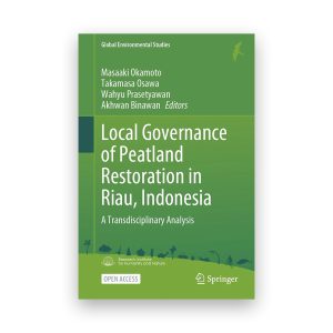 教員の著作が刊行されましたMasaaki Okamoto et al (eds), Local Governance of Peatland Restoration in Riau, Indonesia: A Transdisciplinary Analysis (Springer Singapore)