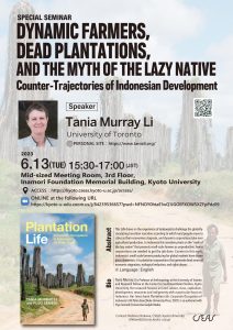 Special Seminar by Tania Murray Li: “Dynamic Farmers, Dead Plantations, and the Myth of the Lazy Native: Counter-Trajectories of Indonesian Development”