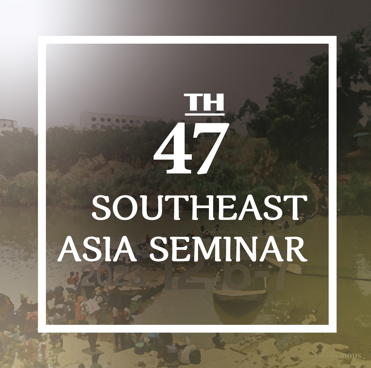 Call For Applications! The 47th Southeast Asia Seminar【Deadline: August ...