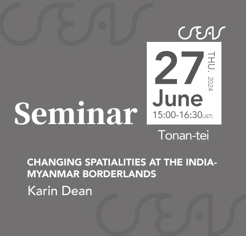 Seminar by Karin Dean: “Changing Spatialities at the India-Myanmar Borderlands”